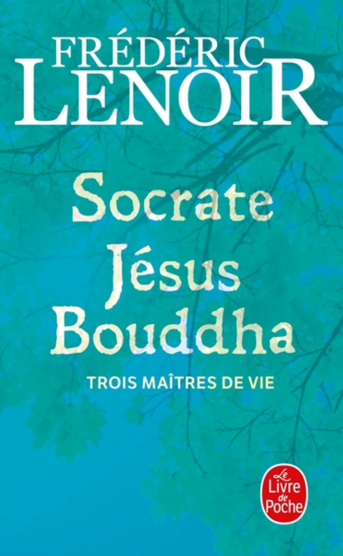 LENOIR Frédéric Socrate Jésus Bouddha. Trois maîtres de vie Librairie Eklectic