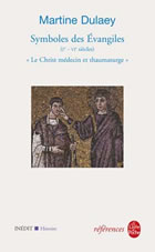 DULAEY Martine Symboles des évangiles (Ier-VIe s.). Le Christ médecin et thaumaturge Librairie Eklectic