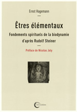 HAGEMANN Ernst Êtres élémentaux - Fondements spirituels de la biodynamie d´après Rudolf Steiner (préface de Nicolas Joly) Librairie Eklectic