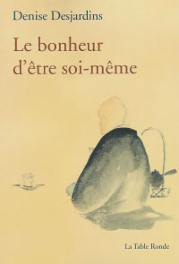 DESJARDINS Denise Le Bonheur d´être soi-même --- dernier exemplaire Librairie Eklectic