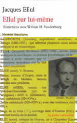 ELLUL Jacques Ellul par lui-même. Entretiens avec Willem H. Vanderburg (inédit en français) Librairie Eklectic