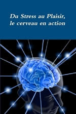FAGOT-BARRALY Régis Du Stress au Plaisir, le cerveau en action Librairie Eklectic