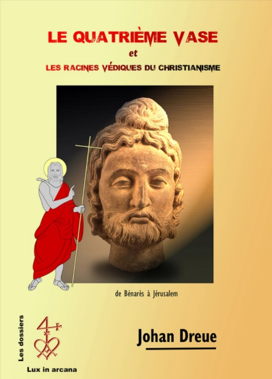DREUE Johan Le quatrième vase et les racines védiques du christianisme Librairie Eklectic