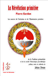 GORDON Pierre La Révélation primitive - les sources de l´initiation et de l´illumination primitive de la tradition primordiale (n. ed.) Librairie Eklectic