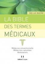 BODIN Luc Dr La bible des termes médicaux. Médecine conventionnelle, médecines naturelles, abréviations Librairie Eklectic