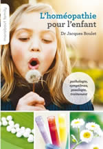 BOULET Jacques L´homéopathie pour l´enfant (nouvelle édition du guide pratique de l´homéopathie enfant) Librairie Eklectic