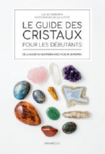 BUTTERWORTH Lisa Le guide des cristaux pour les débutants. De la magie au quotidien avec plus de 65 pierres.  Librairie Eklectic