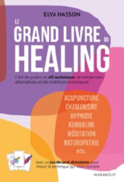 HASSON Elya Le grand livre du healing. L´art de guérir en 60 techniques de médecines alternatives et traditions holistiques Librairie Eklectic