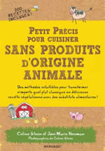 STEEN Céline & NEWMAN Joni Marie Petit Précis pour cuisiner sans produits d´Origine animale. Librairie Eklectic