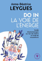 LEYGUES Anne-Béatrice Do-in, la voie de l´énergie : un guide pratique d´automassage Librairie Eklectic