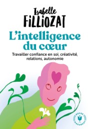 FILLIOZAT Isabelle L´intelligence du coeur. Confiance en soi, créativité, relations, autonomie Librairie Eklectic