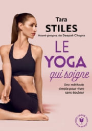 STILES Tara Le yoga qui soigne. Avant-propos de Deepak Chopra Librairie Eklectic