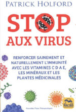 HOLFORD Patrick Stop aux virus - Renforcer sainement et naturellement l´immunité avec les vitamines C D A E, les minéraux et les plantes médicinales Librairie Eklectic