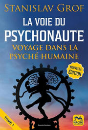 GROF Stanislav La voie du Psychonaute - Voyage dans la psyché humaine (édition revue et corrigée) Librairie Eklectic