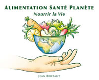 BRIFFAUT Jean Alimentation Santé Planète. Nourrir la Vie Librairie Eklectic