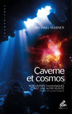 HARNER Michael Caverne et cosmos - Rencontres chamaniques avec une autre réalité (Préface de Laurent Huguelit) Librairie Eklectic