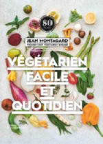 MONTAGARD Jean Végétarien facile et quotidien Librairie Eklectic