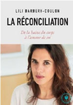 BARBERY-COULON Lili La réconciliation. De la haine du corps à l´amour de soi  Librairie Eklectic