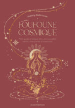 MALMASSON Malory Foufoune cosmique. Petit guide pratique vers une sexualité sacrée, consciente et épanouie Librairie Eklectic