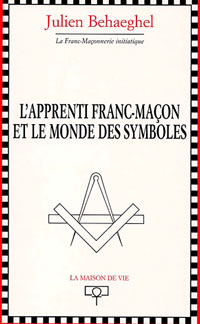 BEHAEGHEL Julien L´Apprenti franc-maçon et le monde des symboles Librairie Eklectic
