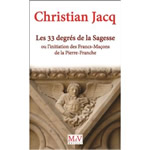 JACQ Christian Les 33 degrés de la Sagesse ou l´initiation des Francs-Maçons de la pierre franche Librairie Eklectic