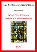DELAPORTE Jean Le mythe d´Hiram, fondateur de la Maîtrise maçonnique (n°77) Librairie Eklectic