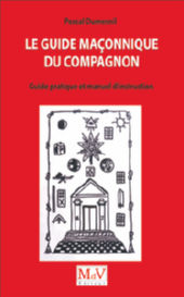 DUMESNIL Pascal Le guide maçonnique du compagnon - Guide pratique et manuel d´instruction Librairie Eklectic