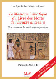 DANGLE Pierre Le Message initiatique du Livre des Morts de l’Égypte ancienne. Une source de la tradition maçonnique (n°100) Librairie Eklectic
