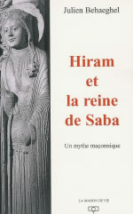 BEHAEGHEL Julien Hiram et la reine de Saba. Un mythe maçonnique Librairie Eklectic