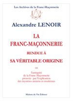 LENOIR Alexandre La franc-Maçonnerie rendue à sa véritable origine Librairie Eklectic