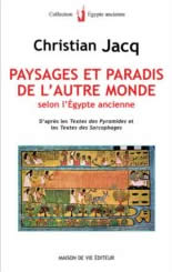 JACQ Christian Paysages et paradis de l´autre monde selon l´Égypte ancienne, d´après les Textes des Pyramides et les Textes des Sarcophages Librairie Eklectic