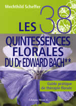 SCHEFFER Mechthild Les 38 quintessences florales du Dr Edward Bach. Volume 2 : Guide pratique de la thérapie florale Librairie Eklectic
