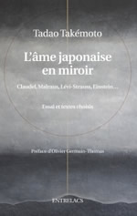 TAKEMOTO Tadao L´âme japonaise en miroir. Claudel, Lévi-Strauss, Einstein... Essai et textes choisis  Librairie Eklectic
