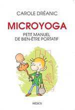 DREANIC Carole  Microyoga - Petit manuel de bien-être portatif  Librairie Eklectic