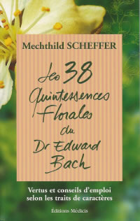 SCHEFFER Mechthild Les 38 quintessences florales du Dr Edward Bach (16ème édition, 2019) Librairie Eklectic