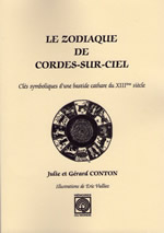 CONTON Julie & Gérard Le zodiaque de Cordes-sur-Ciel. Clés symboliques d´une bastide cathare du XIIIe siècle  Librairie Eklectic