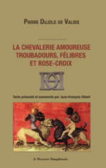 DUJOLS Pierre La Chevalerie amoureuse. Troubadours, félibres et Rose-Croix Librairie Eklectic