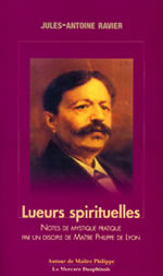 RAVIER Jules-Antoine Lueurs spirituelles - Notes de mystique pratique par un disciple de Maître Philippe de Lyon  Librairie Eklectic
