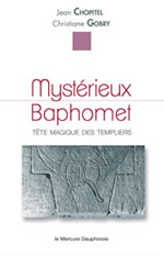 CHOPITEL Jean & GOBRY Christiane Mystérieux Baphomet. Tête magique des templiers Librairie Eklectic