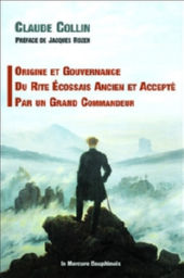 COLLIN Claude Origine et gouvernance du Rite Ecossais Ancien et Accepté par un grand Commandeur Librairie Eklectic