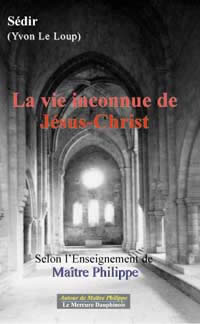 SEDIR Vie inconnue de Jésus-Christ... selon l´enseignement de Maître Philippe Librairie Eklectic