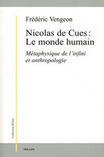 VENGEON Frédéric Nicolas de Cues : le monde humain. Métaphysique de l´infini et anthropologie Librairie Eklectic