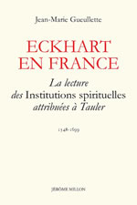 GUEULLETTE Jean-Marie Eckhart en France. La lecture des institutions spirituelles attribuÃ©es Ã  Tauler (1548-1699) Librairie Eklectic