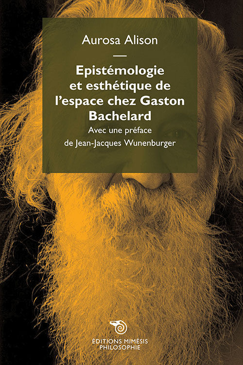 AUROSA Alison Epistémologie et esthétique de l´espace chez Gaston Bachelard - Préface J.J Wunenburger Librairie Eklectic