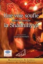 GEOFFROY Eric (ed.) Voie soufie dans le monde (Une) : la Shâdhiliyya [actes du colloque d´Alexandrie, 2003) Librairie Eklectic