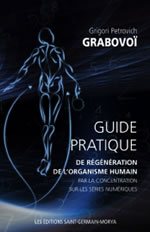 GRABOVOÏ Grigori  Guide pratique de régénération de l´organisme humain par la concentration sur les séries numériques Librairie Eklectic