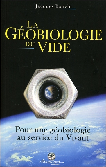 BONVIN Jacques La géobiologie du vide. Pour une géobiologie au service du Vivant. Librairie Eklectic