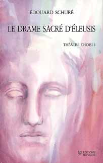 SCHURE Edouard Drame sacré d´Eleusis - Théâtre choisi 1 (avec 2 conférences de Rudolf Steiner) Librairie Eklectic