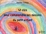 DUBOIS Danièle 12 clés pour comprendre les dessins du petit enfant Librairie Eklectic