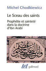 CHODKIEWICZ Michel Le Sceau des saints. Prophétie et sainteté dans la doctrine d´Ibn Arabî  Librairie Eklectic